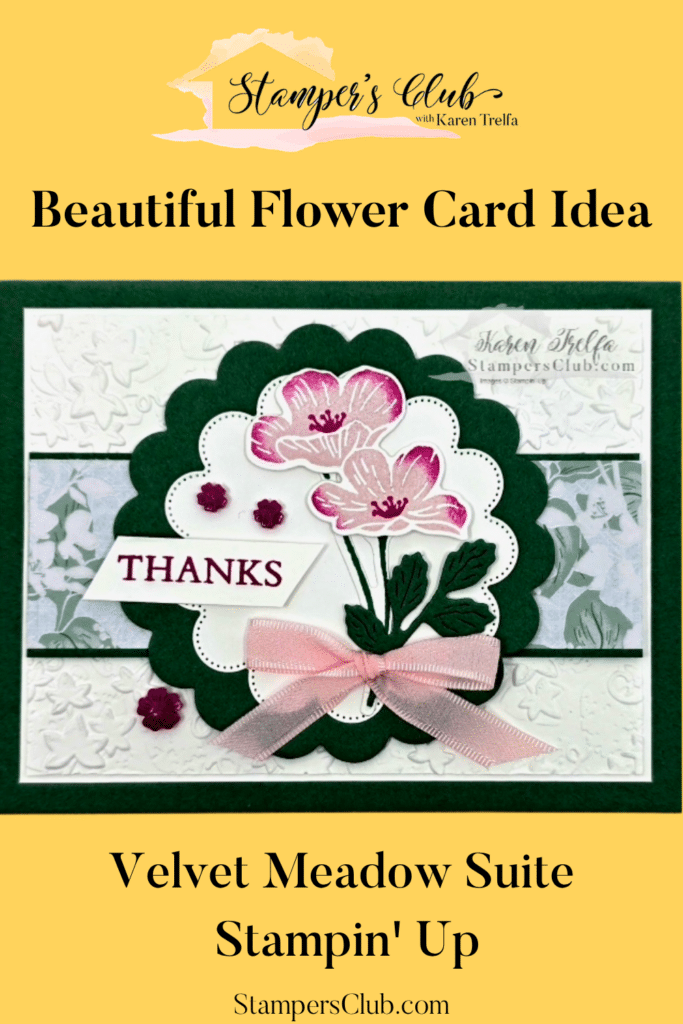 Beautiful flower card idea Velvet Meadow Suite stampin up by Karen Trelfa Stampers Club
